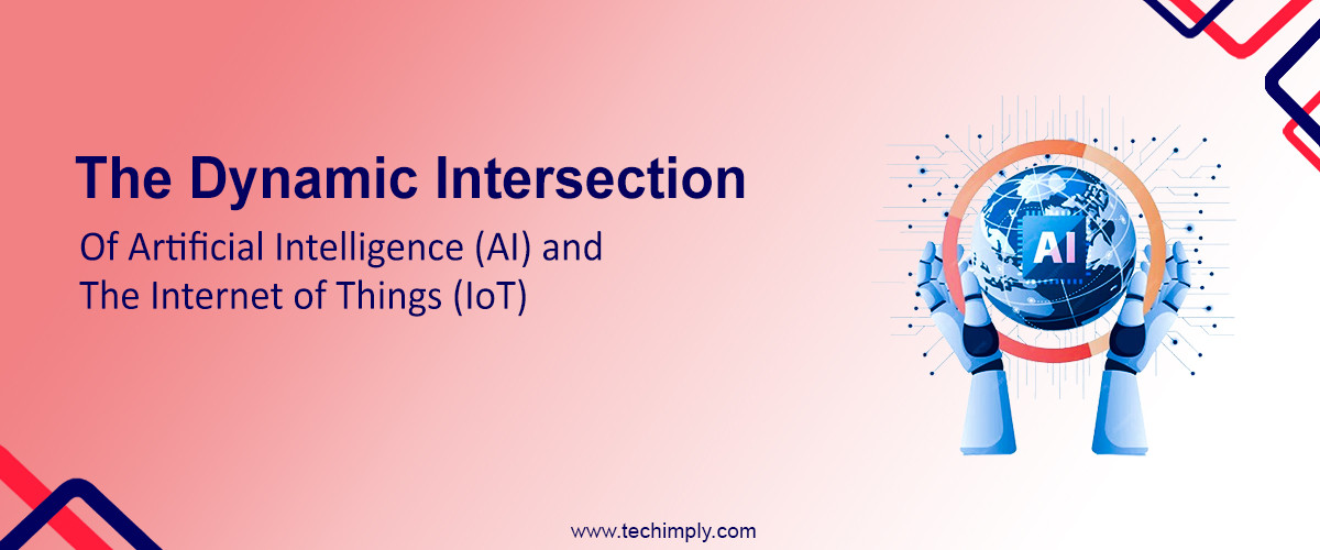 The Dynamic Intersection of AI and the IoT